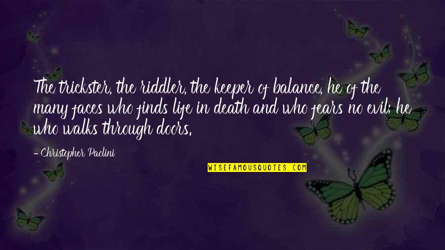 Fears And Life Quotes By Christopher Paolini: The trickster, the riddler, the keeper of balance,