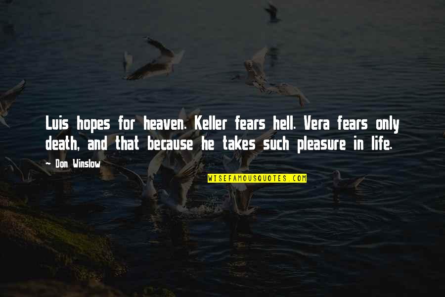 Fears And Life Quotes By Don Winslow: Luis hopes for heaven. Keller fears hell. Vera