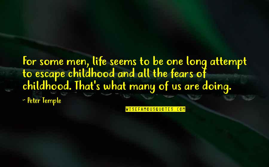 Fears And Life Quotes By Peter Temple: For some men, life seems to be one