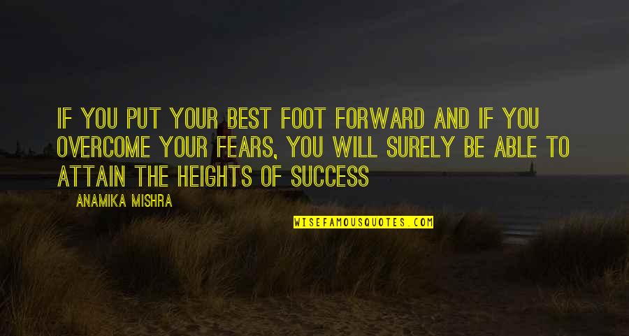Fears Of Life Quotes By Anamika Mishra: If you put your best foot forward and