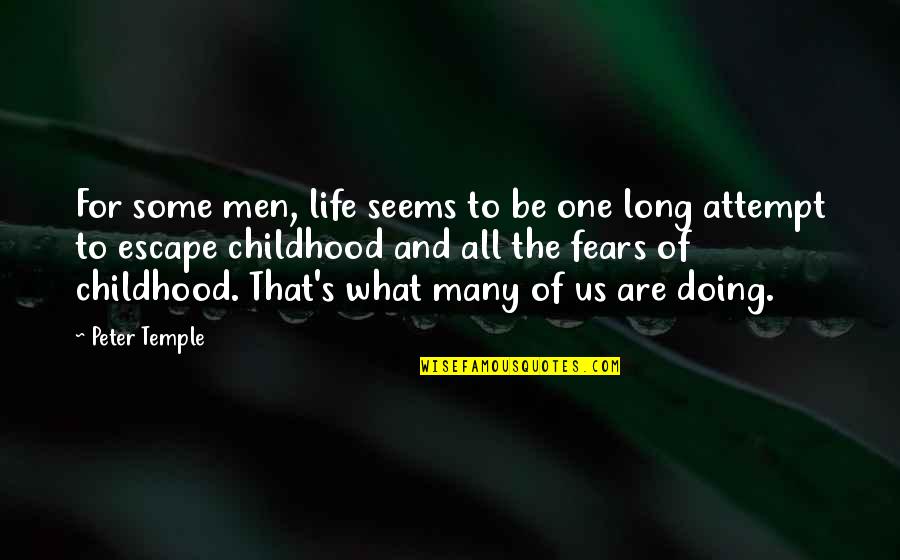 Fears Of Life Quotes By Peter Temple: For some men, life seems to be one