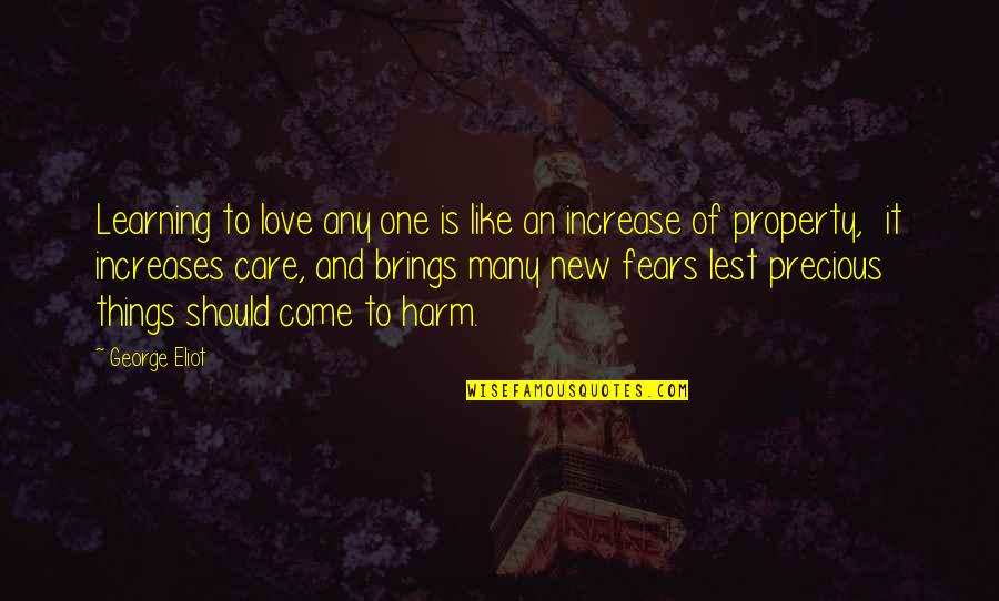 Fears Of Love Quotes By George Eliot: Learning to love any one is like an