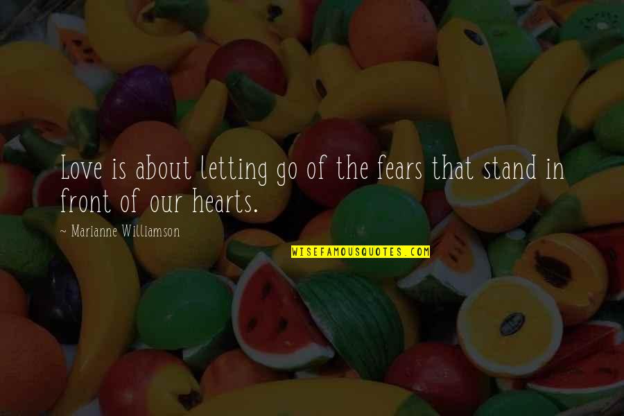 Fears Of Love Quotes By Marianne Williamson: Love is about letting go of the fears