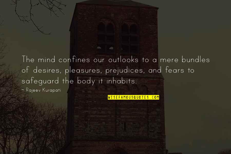 Fears Of Love Quotes By Rajeev Kurapati: The mind confines our outlooks to a mere