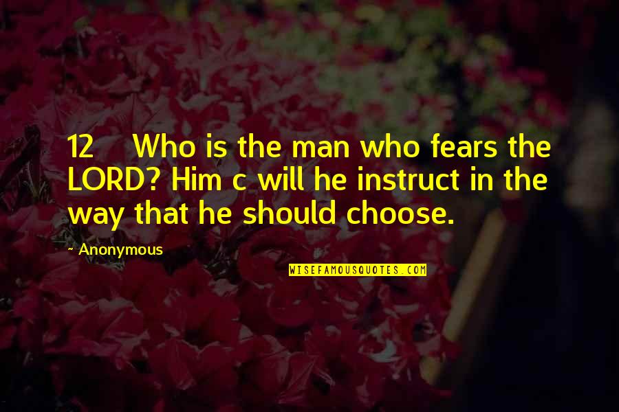 Fears Of The Lord Quotes By Anonymous: 12 Who is the man who fears the