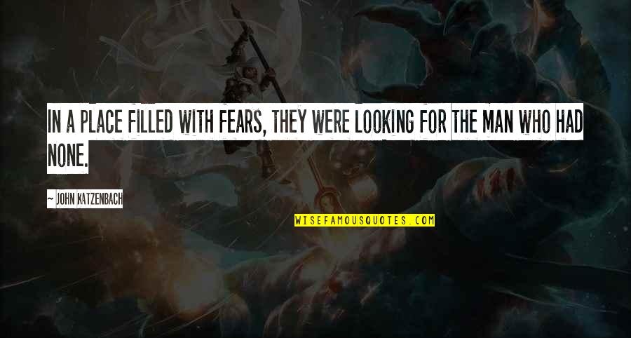 Fears Quotes By John Katzenbach: In a place filled with fears, they were