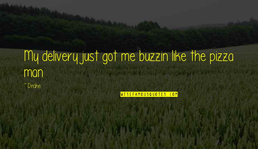 Fearscapes Haunt Quotes By Drake: My delivery just got me buzzin like the