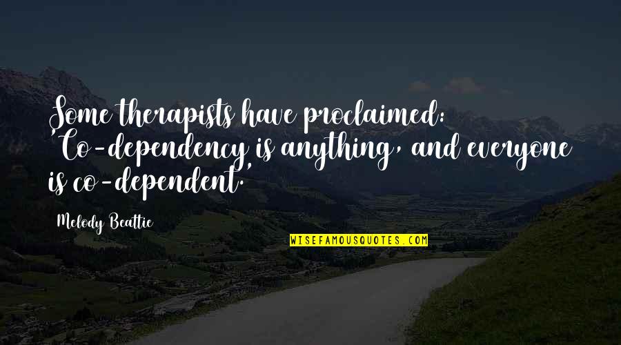 Fearsome Figures Quotes By Melody Beattie: Some therapists have proclaimed: 'Co-dependency is anything, and Fearsome Figures Quotes By Melody Beattie: Some therapists have proclaimed: 'Co-dependency is anything, and