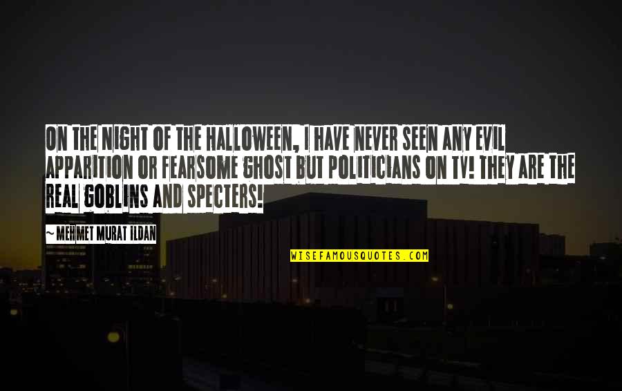 Fearsome Quotes By Mehmet Murat Ildan: On the Night of the Halloween, I have