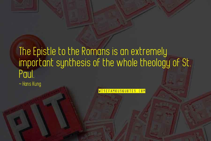 Fearsomeness Quotes By Hans Kung: The Epistle to the Romans is an extremely Fearsomeness Quotes By Hans Kung: The Epistle to the Romans is an extremely