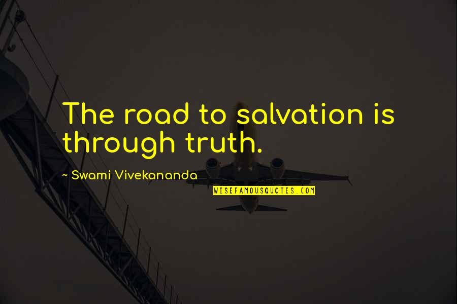 Feart Quotes By Swami Vivekananda: The road to salvation is through truth.