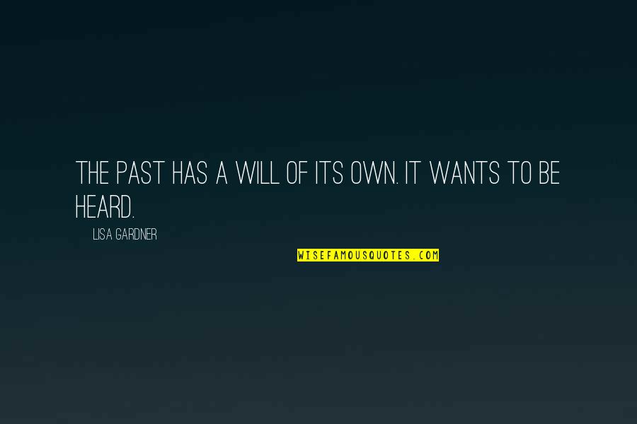 Fearthat Quotes By Lisa Gardner: The past has a will of its own.