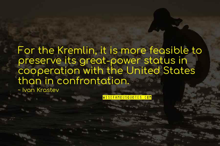 Feasible Quotes By Ivan Krastev: For the Kremlin, it is more feasible to