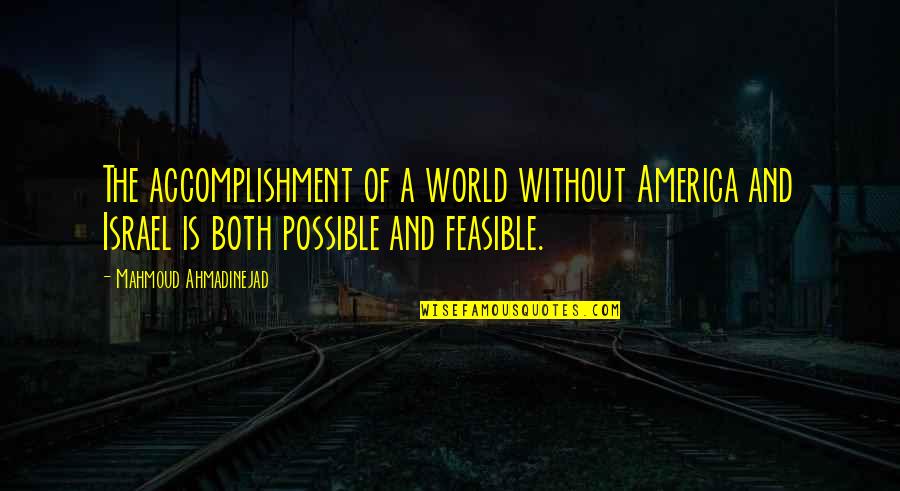 Feasible Quotes By Mahmoud Ahmadinejad: The accomplishment of a world without America and Feasible Quotes By Mahmoud Ahmadinejad: The accomplishment of a world without America and
