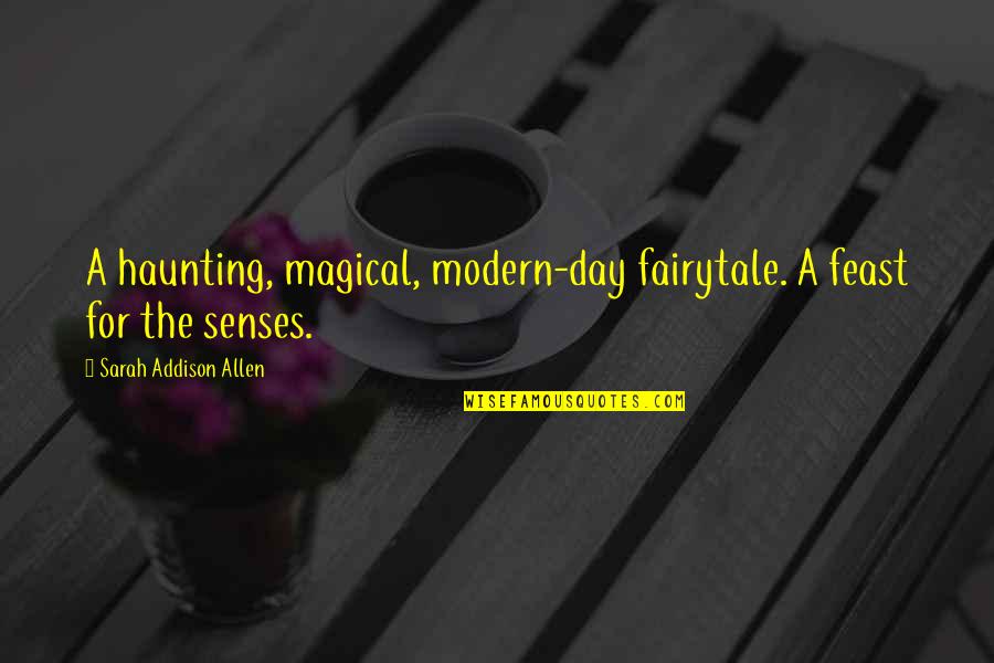 Feast Day Quotes By Sarah Addison Allen: A haunting, magical, modern-day fairytale. A feast for Feast Day Quotes By Sarah Addison Allen: A haunting, magical, modern-day fairytale. A feast for