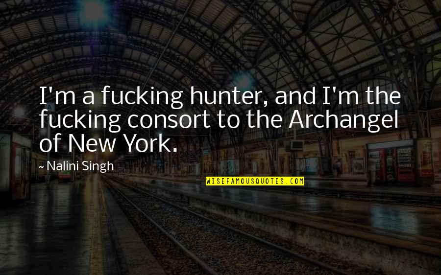Feast Of Divine Mercy Quotes By Nalini Singh: I'm a fucking hunter, and I'm the fucking