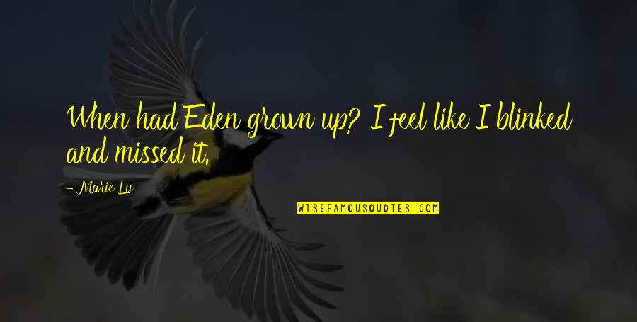 Feast Of St Joseph Quotes By Marie Lu: When had Eden grown up? I feel like