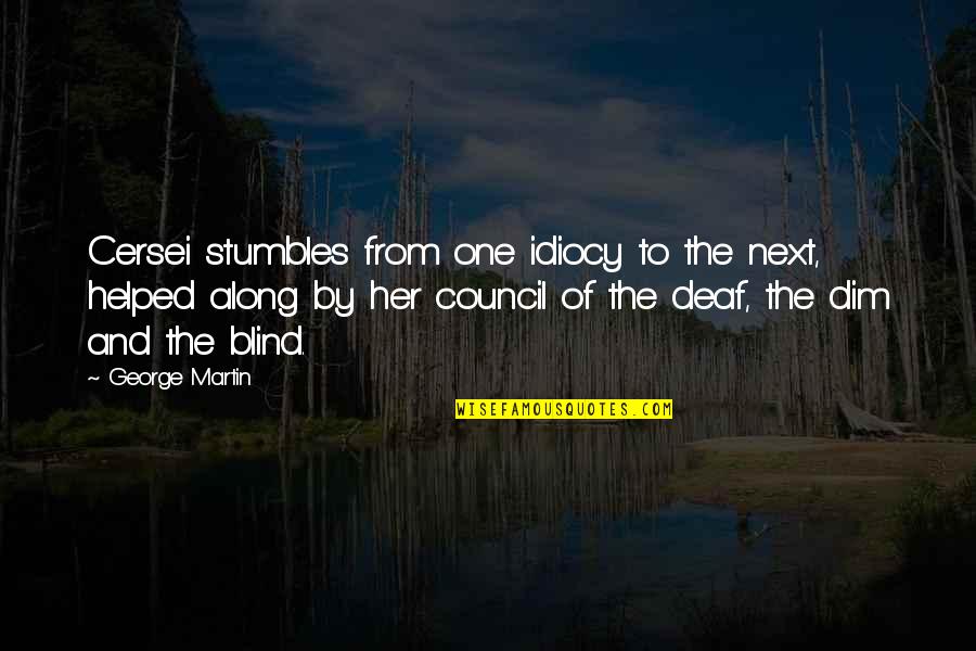 Feast Quotes By George Martin: Cersei stumbles from one idiocy to the next, Feast Quotes By George Martin: Cersei stumbles from one idiocy to the next,