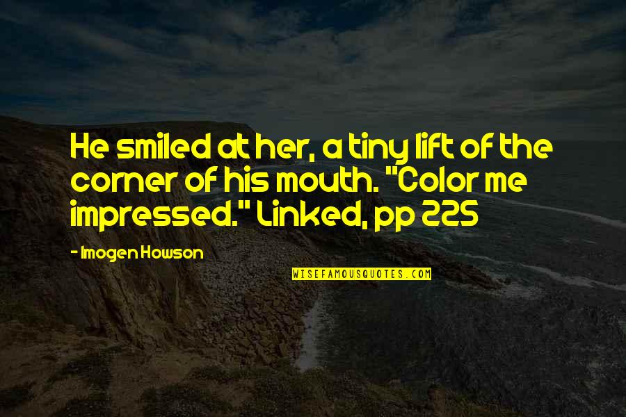 Feasty Def Quotes By Imogen Howson: He smiled at her, a tiny lift of Feasty Def Quotes By Imogen Howson: He smiled at her, a tiny lift of