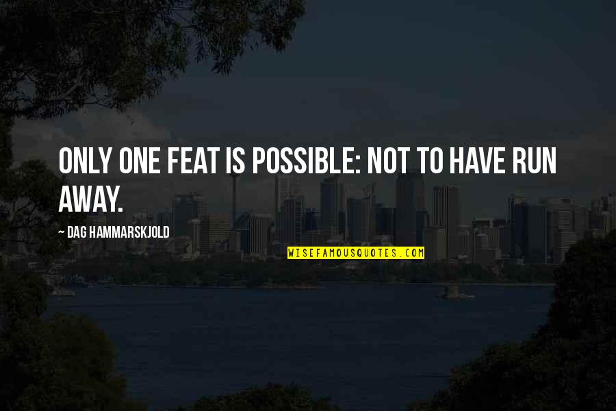 Feat Quotes By Dag Hammarskjold: Only one feat is possible: not to have