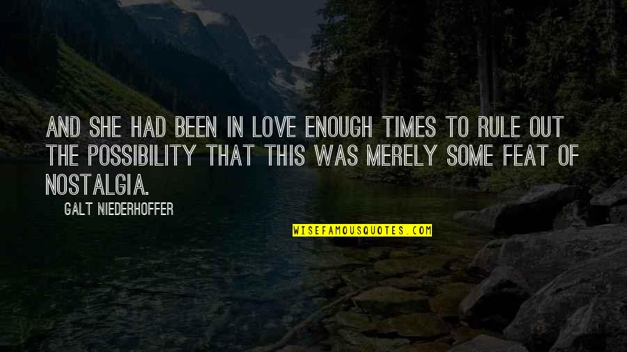 Feat Quotes By Galt Niederhoffer: And she had been in love enough times
