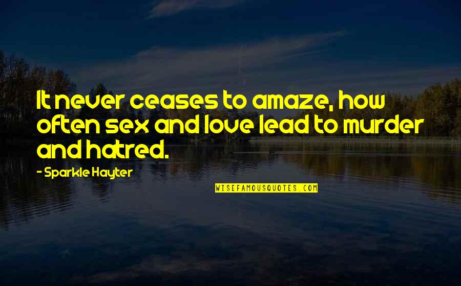 Feather And Friendship Quotes By Sparkle Hayter: It never ceases to amaze, how often sex