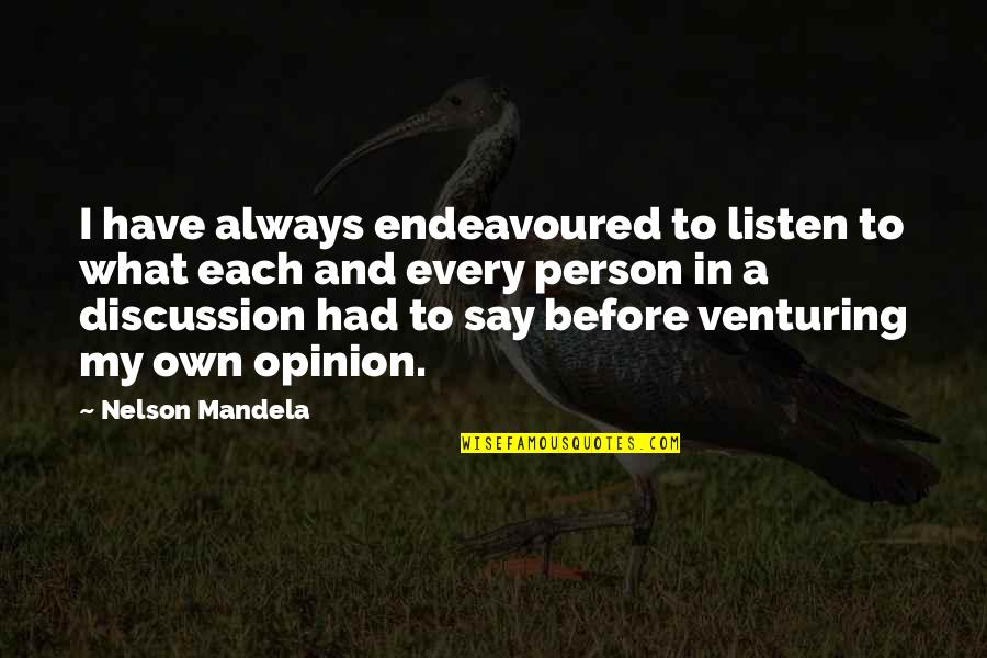 Feather Bible Quotes By Nelson Mandela: I have always endeavoured to listen to what