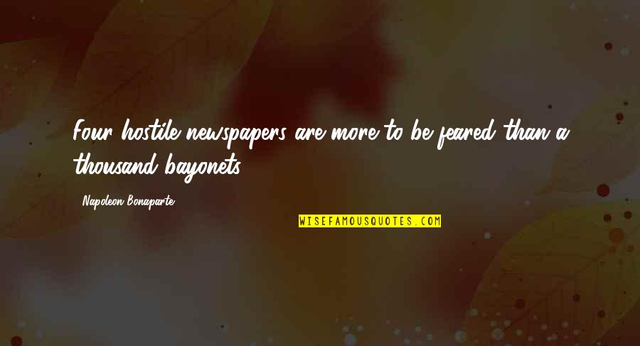 Feather Hat Bands Quotes By Napoleon Bonaparte: Four hostile newspapers are more to be feared