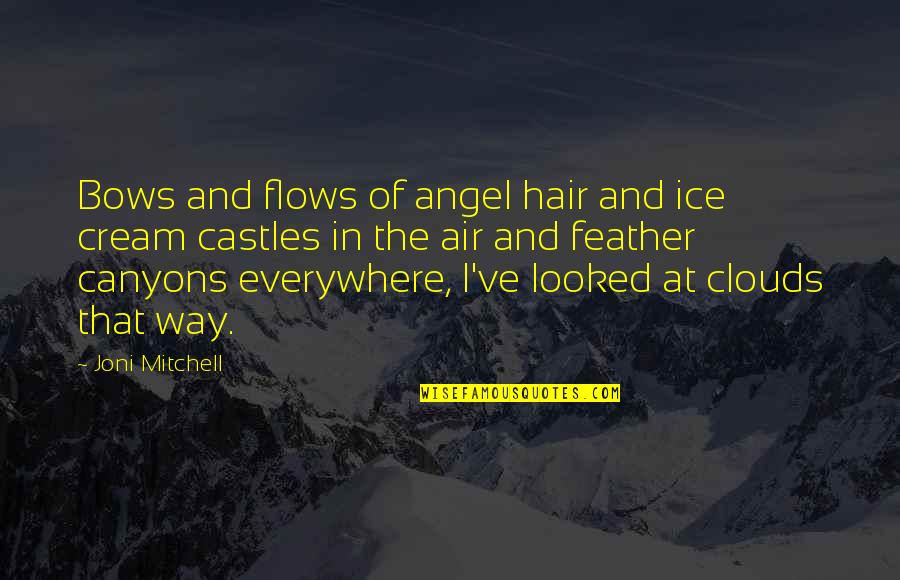 Feather In The Air Quotes By Joni Mitchell: Bows and flows of angel hair and ice