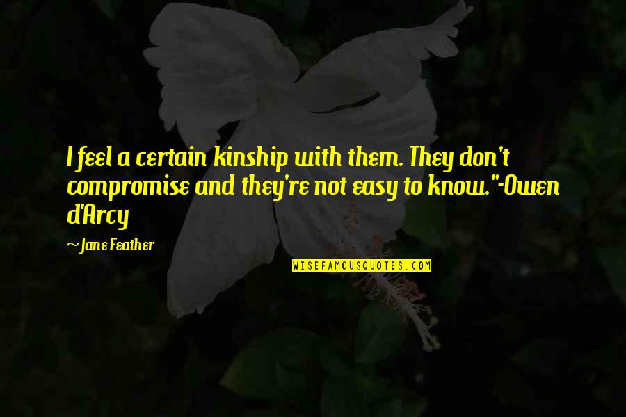 Feather'd Quotes By Jane Feather: I feel a certain kinship with them. They