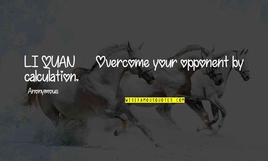 Feathering Paint Quotes By Anonymous: LI QUAN Overcome your opponent by calculation. Feathering Paint Quotes By Anonymous: LI QUAN Overcome your opponent by calculation.