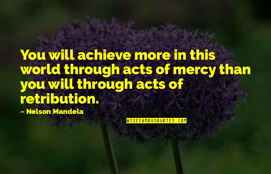 Featherlight Quotes By Nelson Mandela: You will achieve more in this world through