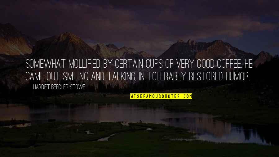 Featherlight Wheelchair Quotes By Harriet Beecher Stowe: Somewhat mollified by certain cups of very good Featherlight Wheelchair Quotes By Harriet Beecher Stowe: Somewhat mollified by certain cups of very good