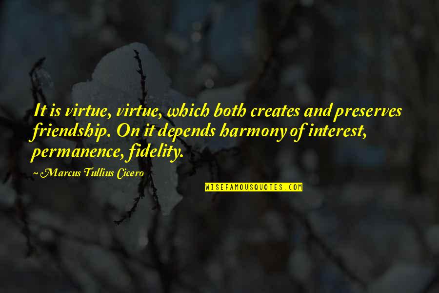 Featherlite Trailers Quotes By Marcus Tullius Cicero: It is virtue, virtue, which both creates and
