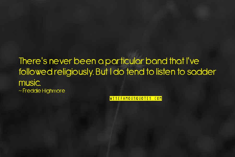 Featherly Park Quotes By Freddie Highmore: There's never been a particular band that I've Featherly Park Quotes By Freddie Highmore: There's never been a particular band that I've
