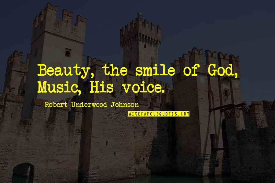 Feathers And Love Quotes By Robert Underwood Johnson: Beauty, the smile of God, Music, His voice.