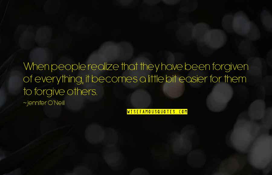 Featherton Bridgerton Quotes By Jennifer O'Neill: When people realize that they have been forgiven Featherton Bridgerton Quotes By Jennifer O'Neill: When people realize that they have been forgiven