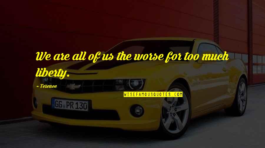 Featherton Bridgerton Quotes By Terence: We are all of us the worse for