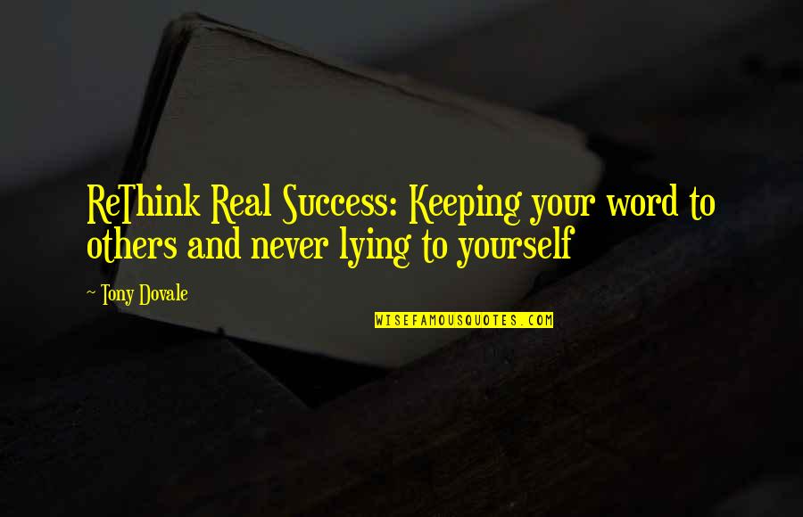 Featherweights Revived Quotes By Tony Dovale: ReThink Real Success: Keeping your word to others