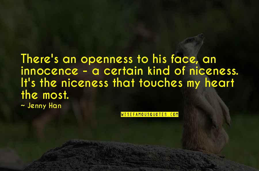 Feature Not Available Message Quotes By Jenny Han: There's an openness to his face, an innocence