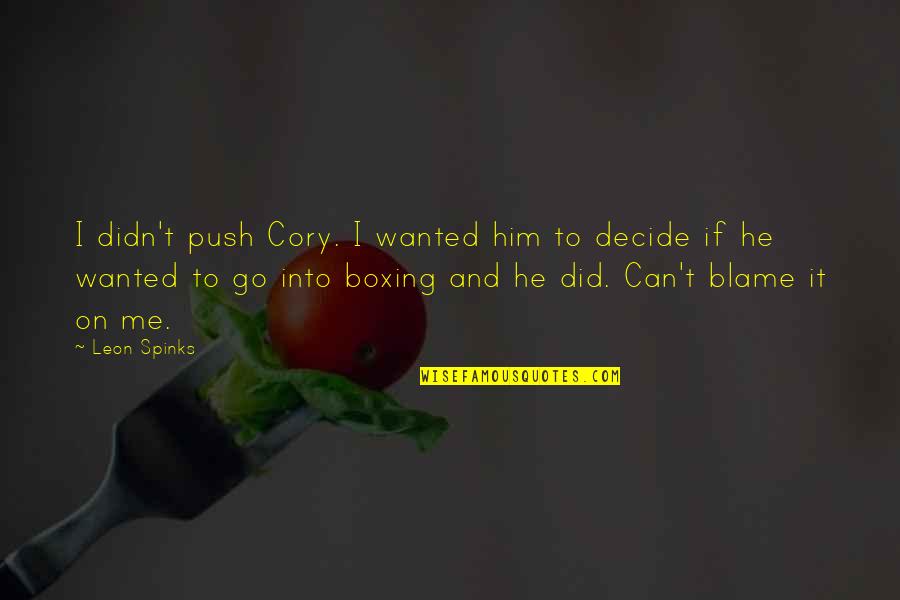 Feature Not Available Quotes By Leon Spinks: I didn't push Cory. I wanted him to
