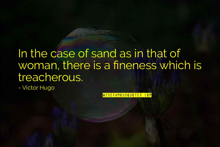 Featureless Quotes By Victor Hugo: In the case of sand as in that