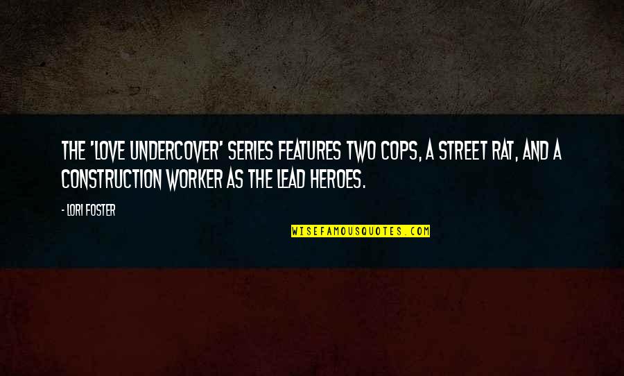 Features Quotes By Lori Foster: The 'Love Undercover' series features two cops, a