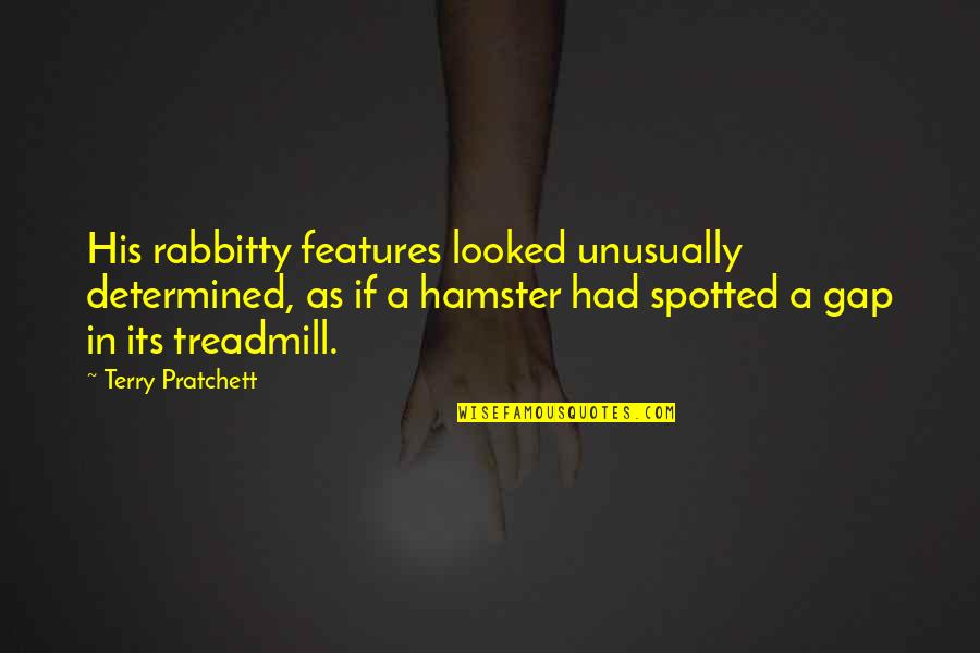 Features Quotes By Terry Pratchett: His rabbitty features looked unusually determined, as if