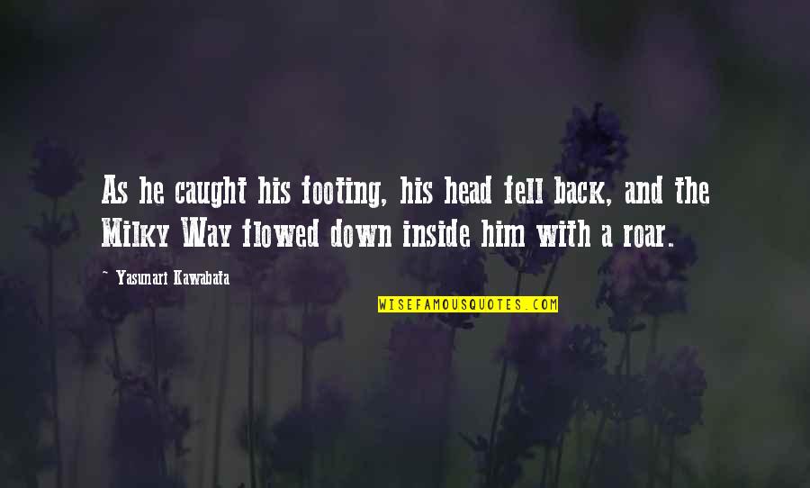 Featuring Glamour Quotes By Yasunari Kawabata: As he caught his footing, his head fell Featuring Glamour Quotes By Yasunari Kawabata: As he caught his footing, his head fell