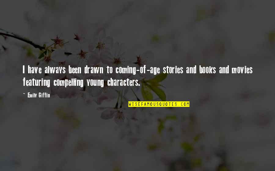 Featuring Quotes By Emily Giffin: I have always been drawn to coming-of-age stories