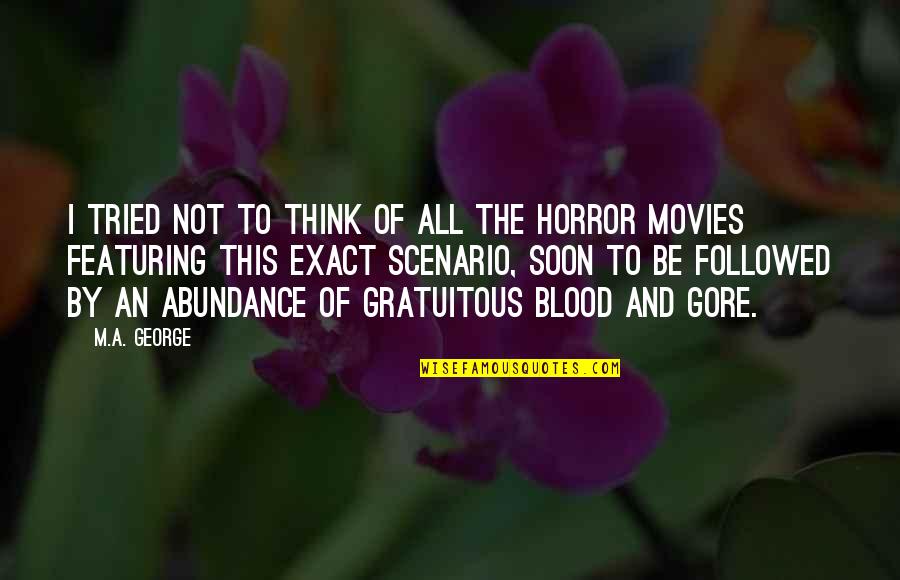 Featuring Quotes By M.A. George: I tried not to think of all the