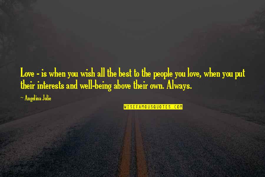 Feazell In Texas Quotes By Angelina Jolie: Love - is when you wish all the Feazell In Texas Quotes By Angelina Jolie: Love - is when you wish all the