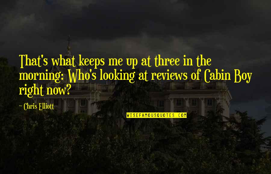 Feazell Mcnair Quotes By Chris Elliott: That's what keeps me up at three in Feazell Mcnair Quotes By Chris Elliott: That's what keeps me up at three in