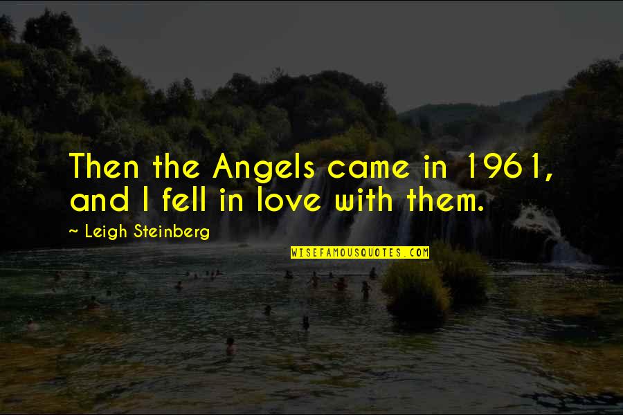Feb 15 Quotes By Leigh Steinberg: Then the Angels came in 1961, and I